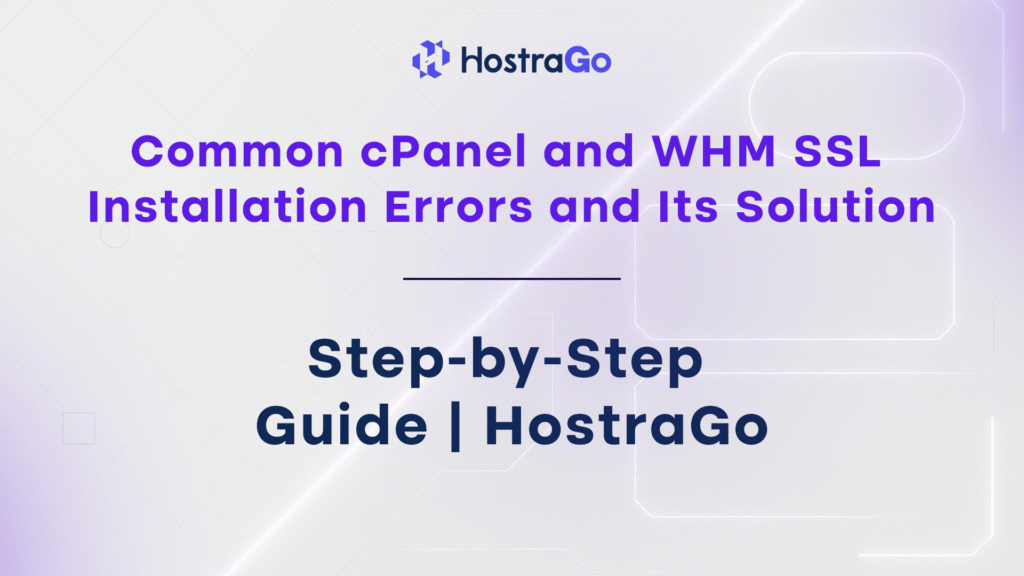 Common cPanel and WHM SSL Installation Errors and Its Solution