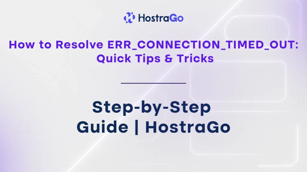 How to Resolve ERR_CONNECTION_TIMED_OUT: Quick Tips & Tricks