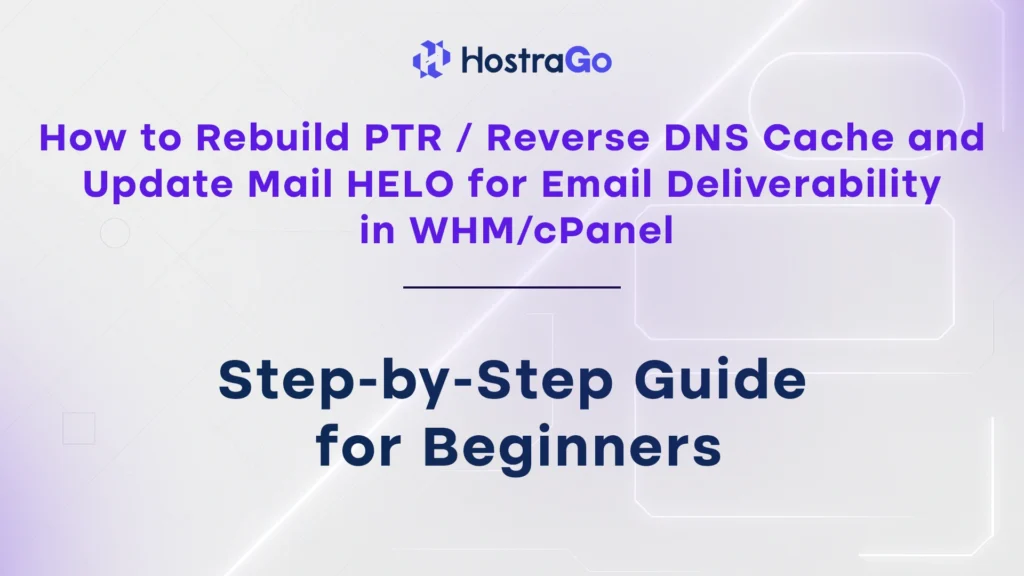 How to Rebuild PTR Reverse DNS Cache and Update Mail HELO for Email Deliverability in WHMcPanel
