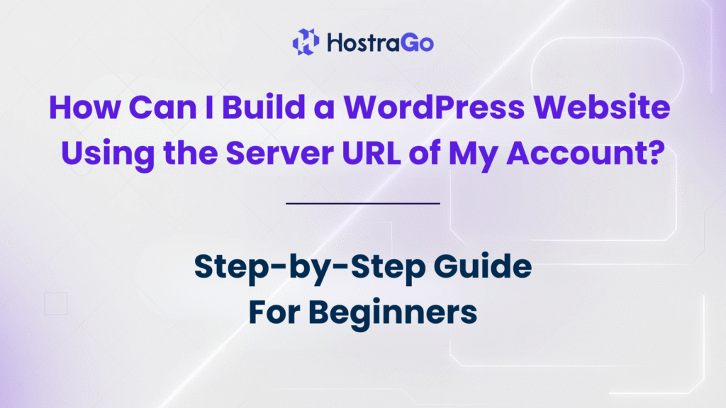 How Can I Build a WordPress Website Using the Server URL of My Account