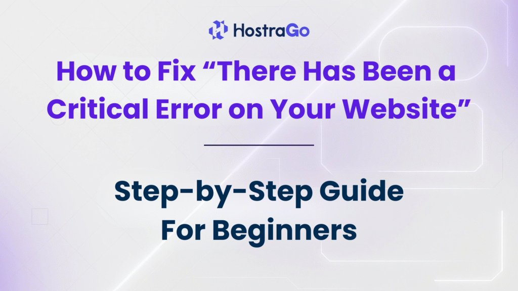 How to Fix “There Has Been a Critical Error on Your Website”