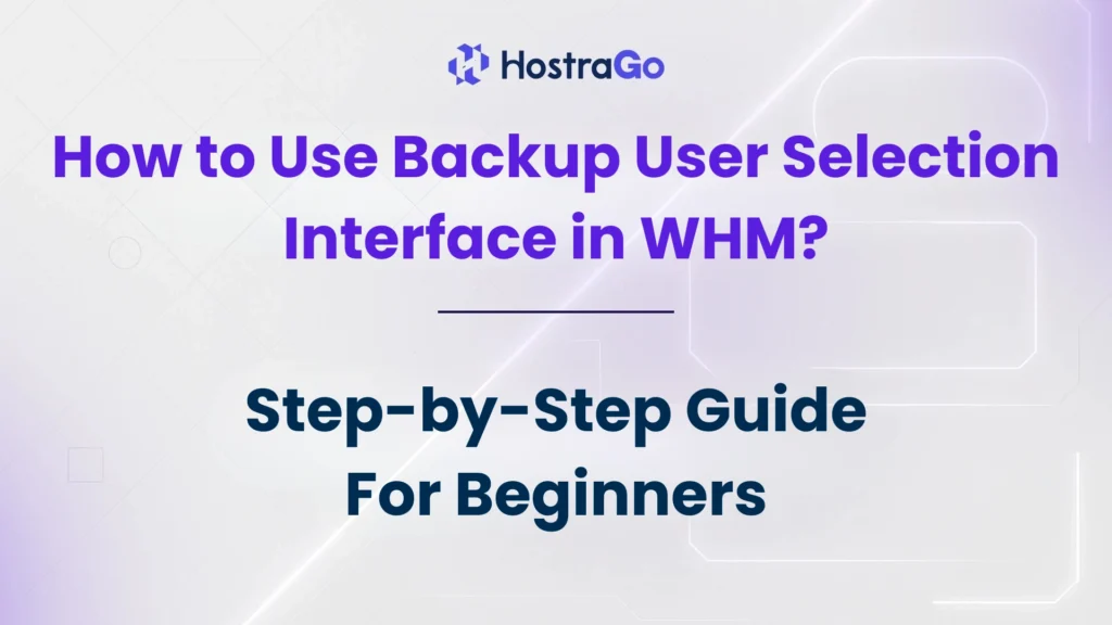 How to Use Backup User Selection Interface in WHM